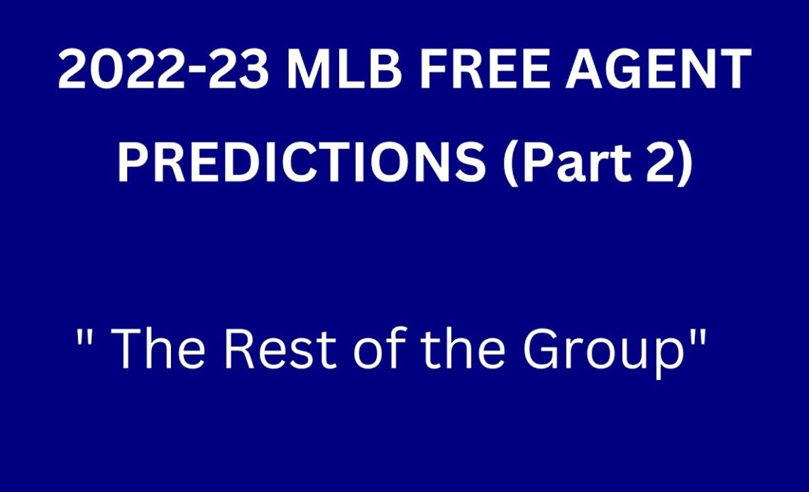 2022-23 MLB FREE AGENT PREDICTIONS (Part 2-Everyone Else!)