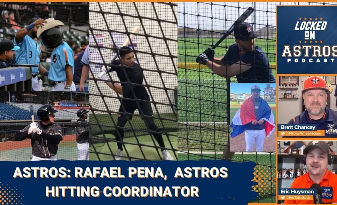 Astros Hitting Coordinator Rafael Pena Joins the Show
